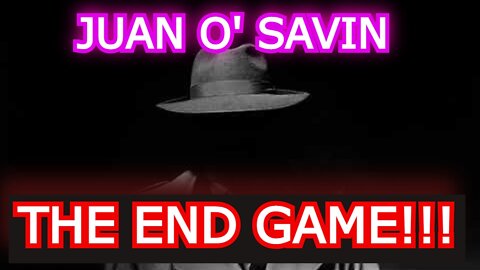 JUAN O' SAVIN REUPLOAD: THE END GAME!!!