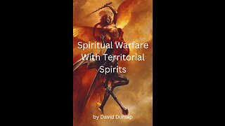 Spiritual Warfare With Territorial Spirits, By David Dunlap