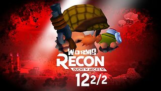 Worms Recon: Duchy w akcji (Sezon VI, Odcinek 12) [Część 2]