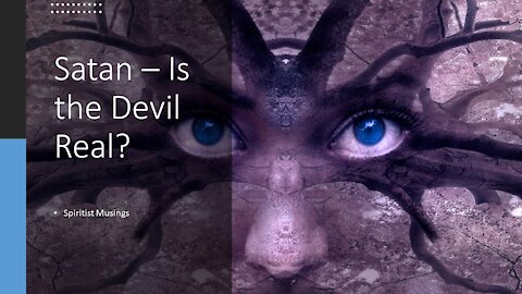 Satan – Is the Devil Real?