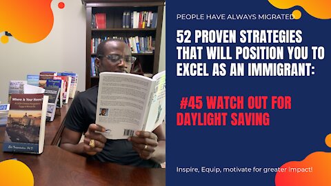 Strategies That Will Position You to Excel as an Immigrant #45 Watch Out for Daylight Saving