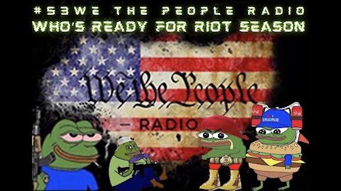 #53 We The People Radio - Who's Ready For Riot Season