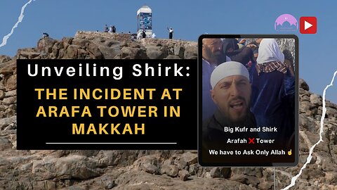 Kufr and Shirk at Arafah Tower in Makkak (Unbelievable)