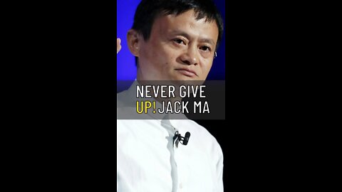 Jack Ma, Alibaba Founder encourage us to Never Give Up!
