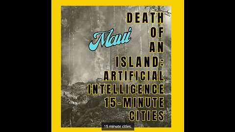 🔥 MAUI: DEATH OF AN ISLAND: ARTIFICIAL INTELLIGENCE 15-MINUTE CITIES