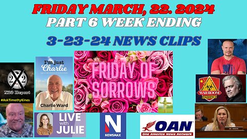 PART 6 WEEK ENDING 3-23-24 NEWS & GOD'S GLORY OVER EVIL.