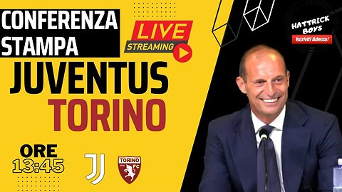 DIRETTA VIDEO CONFERENZA STAMPA ALLEGRI PRE JUVENTUS TORINO