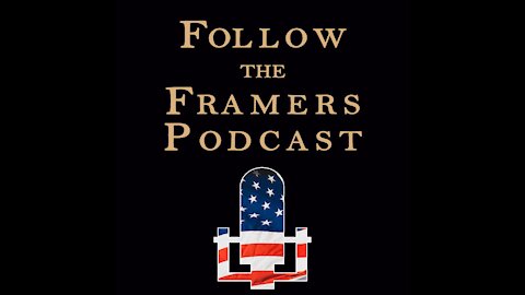 Follow The Framers - S1-Ep5 - Censorship, Small Business Owners and Loss of Individual Freedoms...