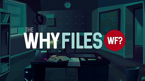 The Why Files - Channel Trailer