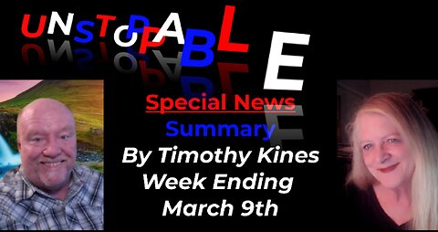💥💥NEWS SUMMARY ENDING WEEK OF MARCH 9TH, 2024💥💥