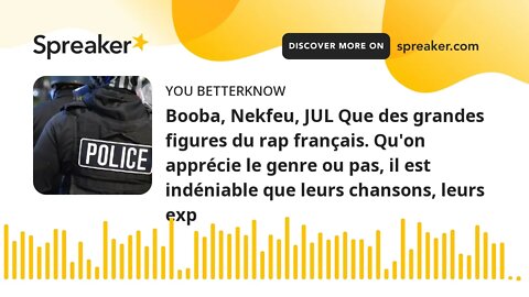 Booba, Nekfeu, JUL Que des grandes figures du rap français. Qu'on apprécie le genre ou pas, il est i