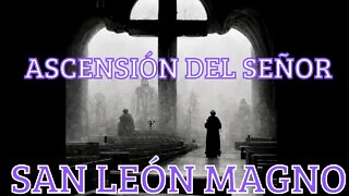 Sermón LXXIII. Sermón I de la Ascensión del Señor, por San León Magno