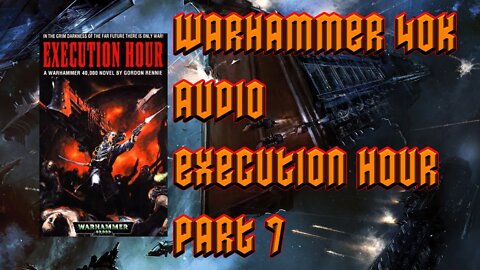 Warhammer 40k Audio Execution Hour Part 7 by Gordon Rennie (Battlefleet Gothic)