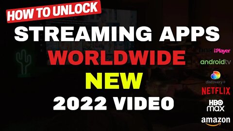 HOW TO UNLOCK STREAMING APPS WORLDWIDE!! 2022