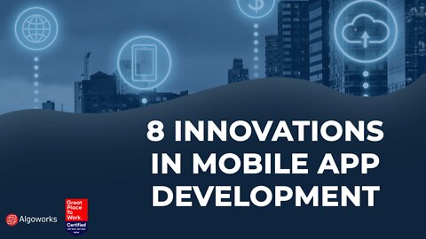 Top 8 Innovations In Mobile App Development