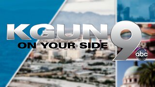 KGUN9 On Your Side Latest Headlines | May 13, 7am