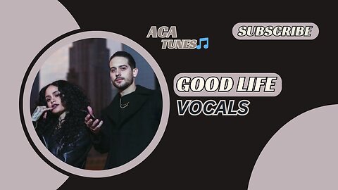 Vocal Music Kehlani & G-Easy - Good life (Vocals Only)