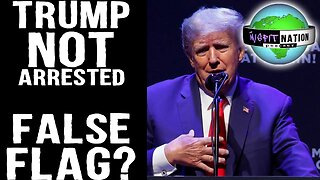 Trump Didn't Get Arrested? Was It a False Flag?