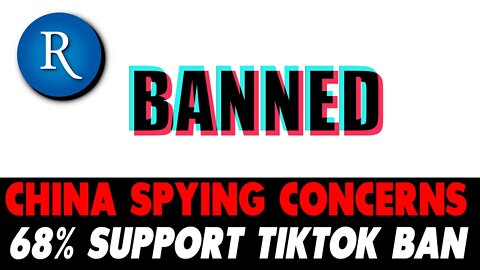 Even TikTok's Biggest Users Support Ban - China Spying and Blackmail Concerns Abound