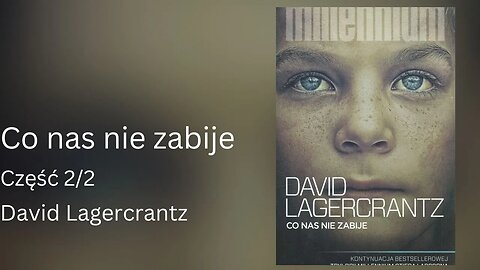 Co nas nie zabije Część 2/2, Cykl: Millennium (tom 4) - David Lagercrantz | Audiobook PL