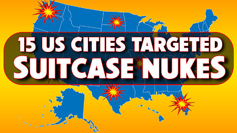 15 US Cities Targeted Suitcase Nukes 11/16/2023