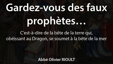 Gardez-vous des faux prophètes... - par l'abbé O. Rioult