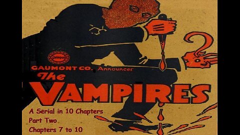 THE VAMPIRES 1915 Serial in 10 Chapters, Part Two, Chapters 7-10 FULL SERIAL #62 AFI BEST SILENT FILMS