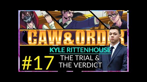 Caw & Order EP17: Kyle Rittenhouse NOT GUILTY