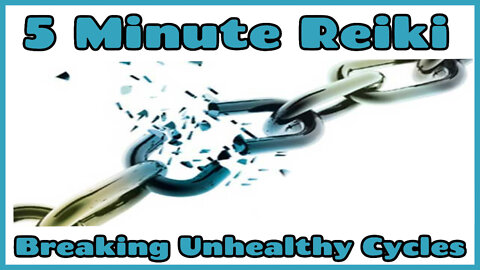 Reiki l Breaking Unhealthy Habbits+ Cycles l 5 Min Session l Healing Hands Series