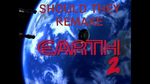 Should They Remake EARTH 2