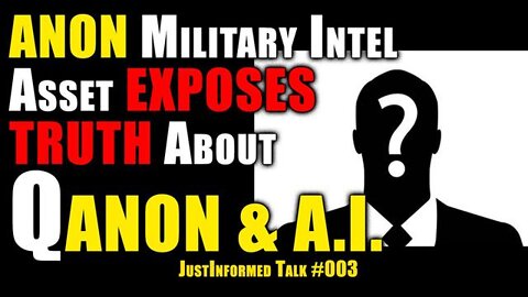 Anon Military Intelligence Asset Exposes Truth About Qanon & A.I. | Justinformed Talk #003