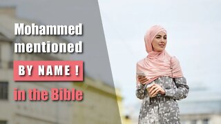 Prophet Mohammed is mentioned BY NAME in the Bible!