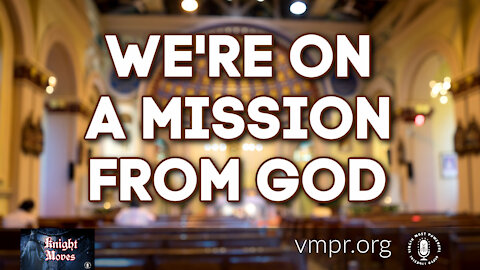 20 Sep 21, Knight Moves: We're On A Mission From God