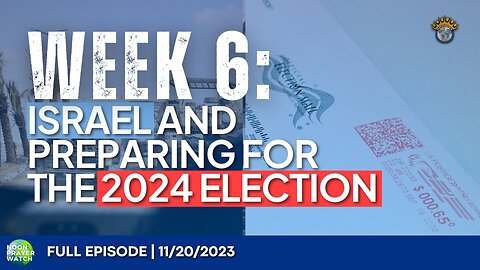 🔵 Week 6: Israel and Preparing for the 2024 Election | Noon Prayer Watch | 11/20/2023