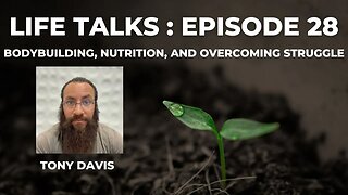 Life Talks Episode 28: Tony Davis