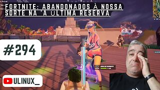 Fortnite: Abandonados à Nossa Sorte na 'A Última Reserva