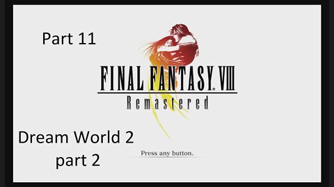 Let's Play Final Fantasy 8 - Dream World 2 pt.2 Part 11