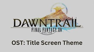 FFXIV Dawntrail OST 01: Title Screen Theme