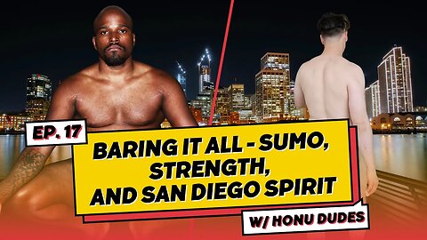 Minimum Effort Ep. 17: Baring It All - Sumo, Strength, and San Diego Spirit