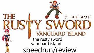 The rusty sword vanguard island speedrun review