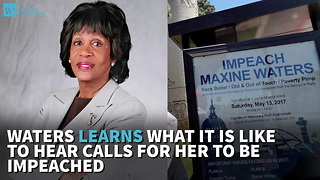 Waters Learns What It Is Like To Hear Calls For Her To Be Impeached