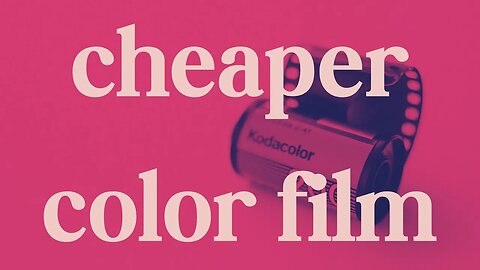 Cost-Saving Tips for Shooting Color (Colour) Film in 2023