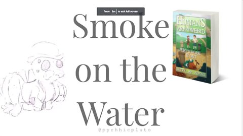 Humans are Weird - Smoke on the Water - Let's Work It Out - Audio Narration and Animatic