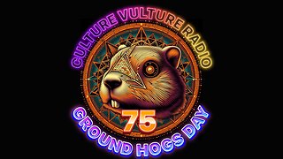 Culture Vulture Radio 75: Ground Hogs Day