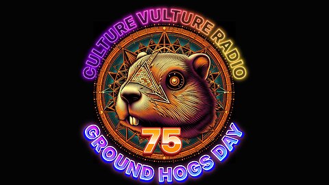 Culture Vulture Radio 75: Ground Hogs Day