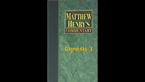 Matthew Henry's Commentary on the Whole Bible. Audio produced by Irv Risch. Genesis Chapter 3
