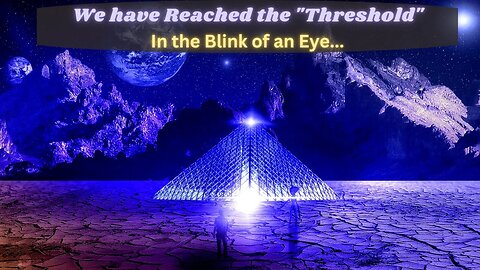 We have Reached the "Threshold" In the Blink of an Eye... BE THE CHANGE WITH THE MOON IN LEO