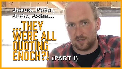 Jesus, Peter, Jude, John... All Quoting the Book of Enoch?! (pt 1) [ENOCH Series, Part 2]