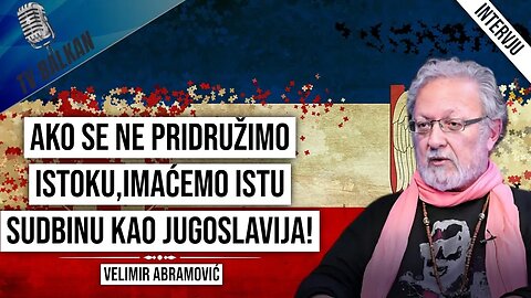 Velimir Abramović-Ako se ne pridružimo istoku,imaćemo istu sudbinu kao Jugoslavija!(2.DEO)