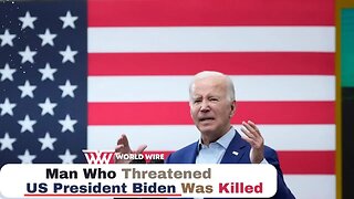 Man Who Threatened US President Biden Was Killed-World-Wire